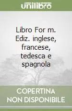 Libro For m. Ediz. inglese, francese, tedesca e spagnola Super Prezzo