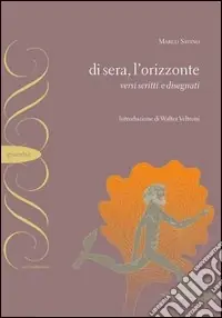 Di sera, l‘orizzonte. Versi scritti e disegnati Offerta Limitata