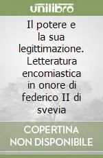 Ultimissimo Modello Il potere e la sua legittimazione. Letteratura encomiastica in onore di federico II di svevia