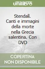 Stendalì. Canti e immagini della morte nella Grecia salentina. Con DVD Novità