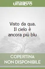 Visto da qua. Il cielo è ancora più blu Prezzo Basso