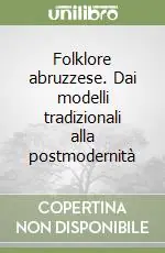 Di Tendenza Folklore abruzzese. Dai modelli tradizionali alla postmodernità