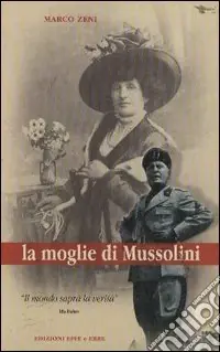 Acquista Ora La moglie di Mussolini