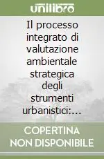 Offerta Speciale Il processo integrato di valutazione ambientale strategica degli strumenti urbanistici l‘esperienza pilota del PGR di Cuneo