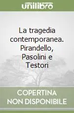 La tragedia contemporanea. Pirandello, Pasolini e Testori Economico