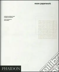Sconto More paperwork. Exploring the potential of paper in design and architecture. Ediz. illustrata