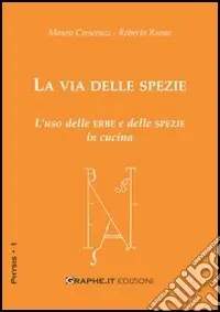 La via delle spezie. L‘uso delle erbe e delle spezie in cucina Quantità Limitata