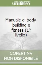 Manuale di body building e fitness (1° livello) Direttamente Dal Produttore