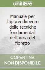 Reso Gratuito Manuale per l‘apprendimento delle tecniche fondamentali dell‘arma del fioretto