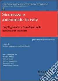 Sicurezza e anonimato in rete. Profili giuridici e tecnologici della navigazione anonima Offerta Limitata