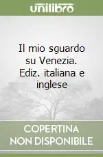 Più Venduto Il mio sguardo su Venezia. Ediz. italiana e inglese