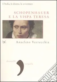 Acquista Ora Schopenhauer e la Vispa Teresa. L‘Italia, le donne, le avventure