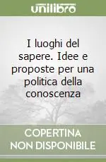 Reso Gratuito I luoghi del sapere. Idee e proposte per una politica della conoscenza