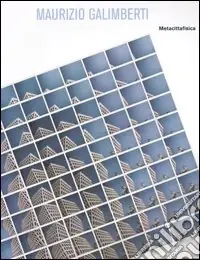 Maurizio Galimberti. Metacittafisica. Catalogo della mostra (Milano, 22 ottobre-12 novembre 2005). Ediz. italiana e inglese Nuovo Arrivo