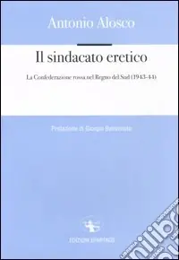 Il sindacato eretico. La Confederazione rossa nel Regno del Sud (1943-44) Consegna Rapida