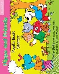 Hippo and Friends. Pupil‘s Book Starter Nuova Collezione