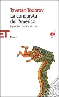 La conquista dell‘America. Il problema dell‘«altro». Ediz. integrale Occasione Imperdibile