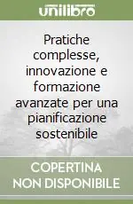 Pratiche complesse, innovazione e formazione avanzate per una pianificazione sostenibile Promozione