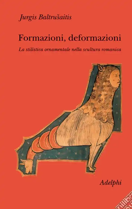 Formazioni, deformazioni. La stilistica ornamentale nella scultura romanica Compra Online