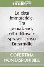 Ultima Occasione La città immateriale. Tra periurbano, città diffusa e sprawl il caso Dreamville