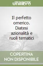A Buon Prezzo Il perfetto omerico. Diatesi azionalità e ruoli tematici