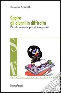Capire gli alunni in difficoltà. Piccolo manuale per gli insegnanti Ordina Subito