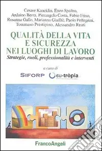 Qualità della vita e sicurezza nei luoghi di lavoro. Strategie, ruoli, professionalità e interventi Non Perdere