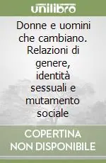 Offerta Speciale Donne e uomini che cambiano. Relazioni di genere, identità sessuali e mutamento sociale