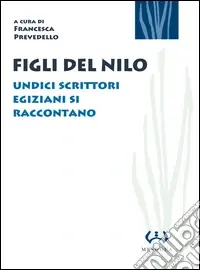 Prezzo Scontato Figli del Nilo. Undici scrittori egiziani si raccontano