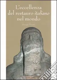 Subito Disponibile L‘eccellenza del restauro italiano nel mondo. Catalogo della mostra (Roma, 5 novembre-18 dicembre 2005)