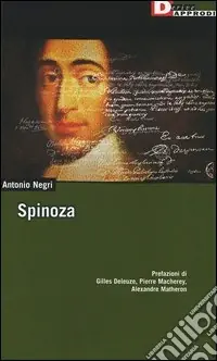 Spinoza. L‘anomalia selvaggia-Spinoza sovversivo-Democrazia ed eternità in Spinoza Nuovo Arrivo