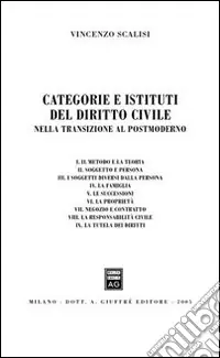 Categorie e istituti del diritto civile. Nella transizione al postmoderno Ordina Subito