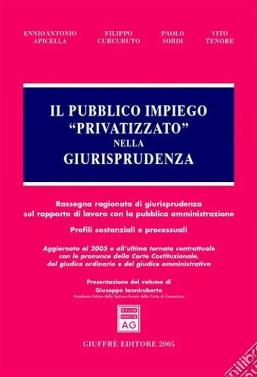 Promo Stagionale Il pubblico impiego «privatizzato» nella giurisprudenza. Rassegna ragionata di giurisprudenza sul rapporto di lavoro con la pubblica amministrazione...