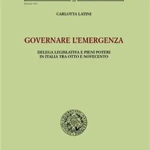 Governare l‘emergenza. Delega legislativa e pieni poteri in Italia tra Otto e Novecento Occasione