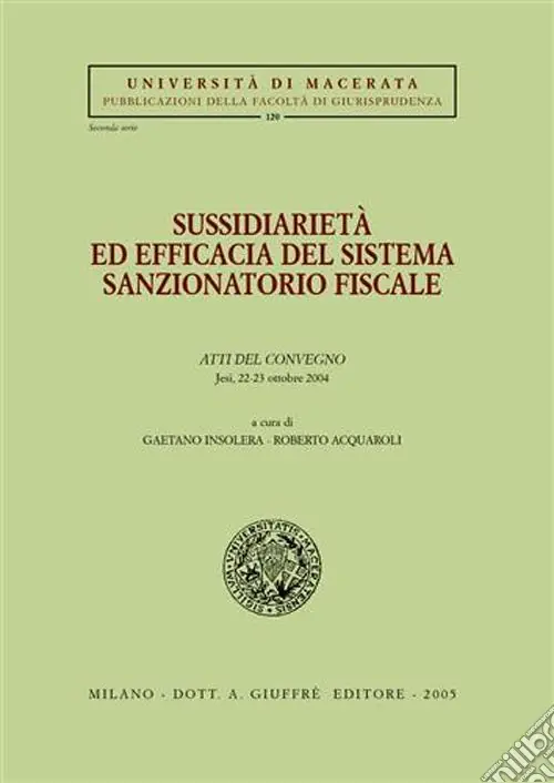 Sussidiarietà ed efficacia del sistema sanzionatorio fiscale. Atti del Convegno (Jesi, 22-23 ottobre 2004) Affare