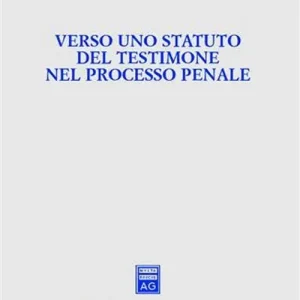 Verso uno statuto del testimone nel processo penale. Atti del Convegno (Pisa-Lucca, 28-30 novembre 2003) Non Perdere