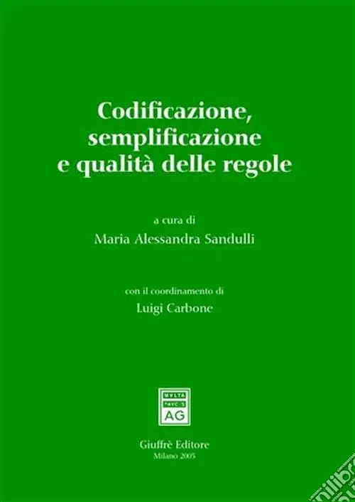 Acquista Ora Codificazione, semplificazione e qualità delle regole. Atti del Convegno (Roma, 17-18 marzo 2005)