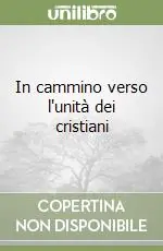 In cammino verso l‘unità dei cristiani Acquista Ora