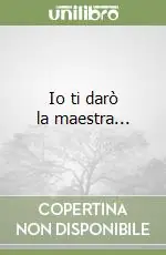 Ultimissimo Modello Io ti darò la maestra...