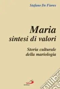 Offerta Maria sintesi di valori. Storia culturale della mariologia