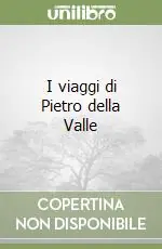 I viaggi di Pietro della Valle Solo Oggi