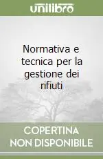 Normativa e tecnica per la gestione dei rifiuti Subito Disponibile