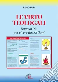 Offerta Del Giorno Le virtù teologali. Dono di Dio per vivere da cristiani