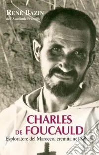 Promozione Charles de Foucauld. Esploratore del Marocco, eremita nel Sahara