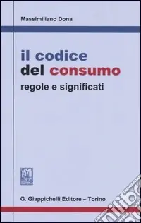 Il codice del consumo. Regole e significati Offerta