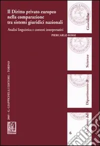 Offerta Il diritto privato europeo nella comparazione tra sistemi giuridici nazionali. Analisi linguistica e contesti interpretativi