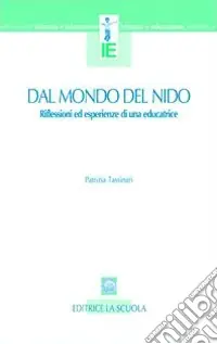 Dal mondo del nido. Riflessioni ed esperienze di una educatrice Compra Online