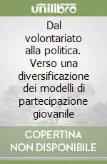 Reso Gratuito Dal volontariato alla politica. Verso una diversificazione dei modelli di partecipazione giovanile