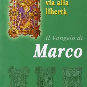 Consegna Rapida Gesù, via alla libertà. Il vangelo di Marco