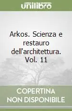 Pagamento Sicuro Arkos. Scienza e restauro dell‘architettura. Vol. 11